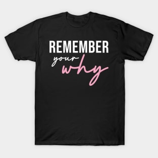 Remember Your Why T-Shirt